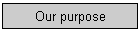 Our purpose