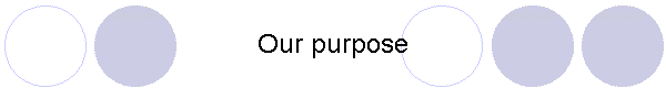 Our purpose