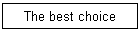 The best choice