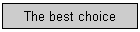 The best choice